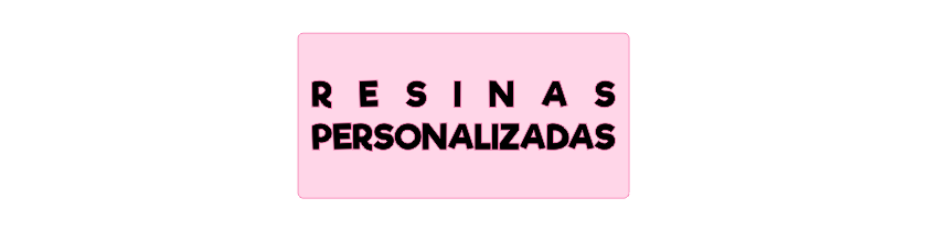 Resinas Personalizadas ?